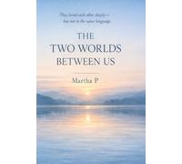The Two Worlds Between Us: Love, Silence, and the Space Between Understanding