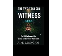 The Two-Year-Old Witness: The DNA Failure and the Search for the Green Chain Killer