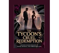 The Tycoon’s Cruel Redemption: A Second-Chance Romance of Power, Betrayal, and Unbreakable Love: 11 (Religious)