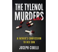 The Tylenol Murders: A Father's Confession to His Son