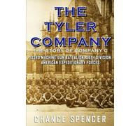 The Tyler Company: The Story of Company C, 133rd Machine Gun Battalion, 36th Division, American Expeditionary Forces