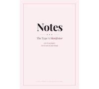 The Type A Manifestor Notes: A Guided Journal for Women Who Overthink and Over-Deliver: 100 Daily Prompts and Reflections to Get It Out of Your Head and Onto Paper