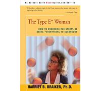 The Type E* Woman: How to Overcome the Stress of Being Everything to Everybody
