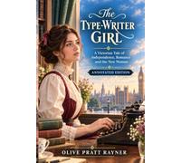 The Type-Writer Girl: A Victorian Tale of Independence, Romance, and the New Woman - Annotated Edition by Tangbits Press.