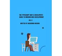 The TypeScript Way: A Developer’s Guide to Modern Web Development VOL-II (Web Programming)