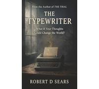 The Typewriter: What If Your Thoughts Could Change the World? (The Typewriter Trilogy)