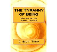 The Tyranny of Being: Religion and the Human Condition