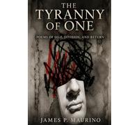 The Tyranny of One: Poems of Self, Division, and Return