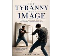 The Tyranny of the Image: Living Under the Pressure to Appear