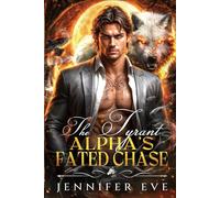 The Tyrant Alpha's Fated Chase: A Fake Marriage Forbidden Love Wolf Shifter Romance (Shifter's Vow Series)