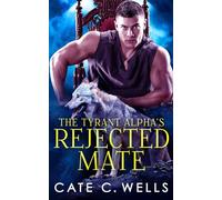 The Tyrant Alpha's Rejected Mate (The Five Packs)