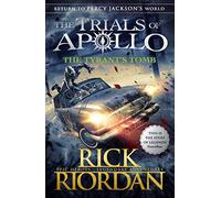 The Tyrant’S Tomb (The Trials Of Apollo Bk 4): The fourth in a funny, mythical series about gods and heroes, set in the world of Percy Jackson