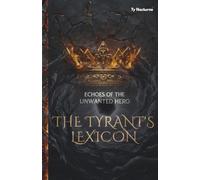 The Tyrant's Lexicon: Echoes of The Unwanted Hero (The Shadow King Series)
