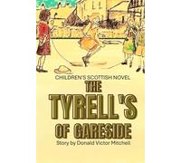 The Tyrell's of Gareside: CHILDREN'S SCOTTISH HISTORICAL NOVEL (CHILDREN'S SCOTTISH TALES)