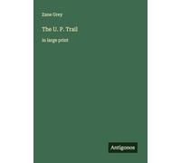 The U. P. Trail: in large print