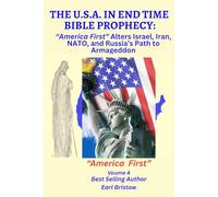 The U.S.A. in Bible Prophecy: “America First” Alters Israel, Iran, NATO, and Russia’s Path to Armageddon