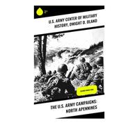The U.S. Army Campaigns: North Apennines: Strategic Ingenuity and Human Resilience in the Italian Campaign of WWII