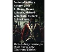 The U.s. Army Campaigns Of The War Of 1812 (illustrated Edition) (eboo