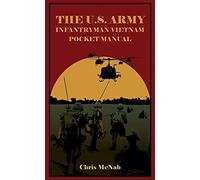 The U.S. Army Infantryman Vietnam Pocket Manual: Eto & Mto, 1941-45
