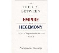 The U.S. between Empire and Hegemony: The Period of Expansion (1796-1824)