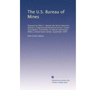The U.S. Bureau of Mines: Prepared by [Alen F. Agnew] the Senior Specialist Division, Congressional Research Service, Library of Congress. Committee ... Affairs, United States Senate, September 1976