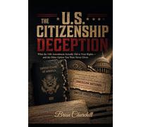 The U.S. Citizenship Deception: What the 14th Amendment Actually Did to Your Rights - and the Other Option You Were Never Given (The American Deception Series)