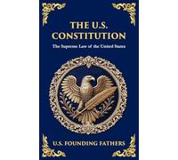 The U.S. Constitution: The Supreme Law of the United States (Deluxe Hardbound Edition)