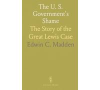 The U. S. Government's Shame: The Story of the Great Lewis Case