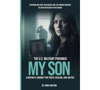 The U.S. Military Poisoned My Son: A Mother’s Journey for Truth, Healing, and Justice