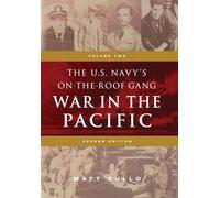 The U.S. Navy's On-the-Roof Gang: Volume 2 - War in the Pacific - Second Edition: TWO