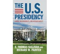 The U.S. Presidency: Power, Responsibility, and Accountability