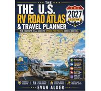 The U.S. RV Road Atlas & Travel Planner 2027: The Complete RVers Guide to Stress-Free Travel Across America with Large-Scale Maps, Scenic Drives, Campgrounds, Hidden Gems & Smart Road Trip Tips