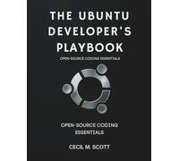 The Ubuntu Developer’s Playbook: Open-Source Coding Essentials: 1 (Ultimate Tech books series)