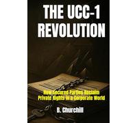 THE UCC-1 REVOLUTION: How Secured Parties Reclaim Private Rights in a Corporate World (Rabbit Holes & Remedies)