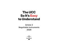 The UCC So It's Easy To Understand | Article 3 - Negotiable Instruments | 2026