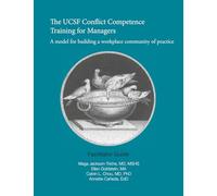 The UCSF Conflict Competence Training for Managers: A model for building a workplace community of practice
