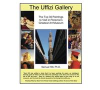 The Uffizi Gallery: The Top 30 Paintings to Visit in Florence's Greatest Art Museum