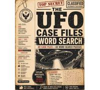 The UFO Case Files Word Search: Top Secret Government Files Featuring 40 Real UFO & UAP Investigations, Large-Print Word Search Puzzles & Fascinating Paranormal Facts