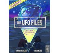 The UFO Files: Notes on an Alien Encounter