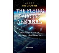 THE UFO FILES - The Flying Saucers are real (Great UFO Books)