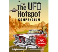 The UFO Hotspot Compendium: All the Places to Visit Before You Die or Are Abducted (MUFON)