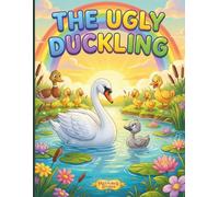 The Ugly Duckling: A Timeless Bedtime Story with Colorful Pictures for Early Readers