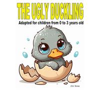 The ugly duckling: Adapted for children from 0 to 3 years old (Collection of classic stories adapted for children ages 0 to 3)