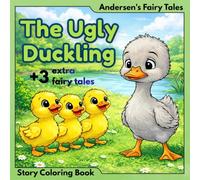 The Ugly Duckling | Andersen's Fairy Tales - Story Coloring Book: + 3 More Classic Fairy Tales for Kids