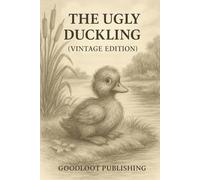 The Ugly Duckling (Vintage Edition): A Timeless Tale of Resilience, Self-Discovery, and Inner Beauty - Beautifully Illustrated for Family Reading and Homeschool Reflection