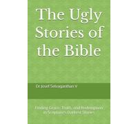 The Ugly Stories of the Bible: Finding Grace, Truth, and Redemption in Scripture’s Darkest Stories