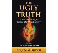The Ugly Truth: When Our Thoughts Become Our Worst Enemy