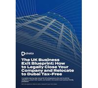 The UK Business Exit Blueprint: How to Legally Close Your Company and Relocate to Dubai Tax-Free