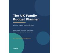 The UK Family Budget Planner: Undated Monthly Money Organiser with the Payday Routine System - Budget Sheets, Bill & Direct Debit Tracker, Debt Snowball, Sinking Funds & Spending Logs