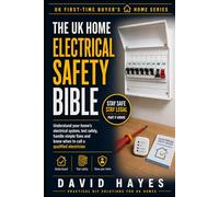 The UK Home Electrical Safety Bible: How to Understand, Test, and Legally Repair Your Home's Electrical System Without Getting Electrocuted or ... P Law (The UK First-Time Buyer’s Home Series)